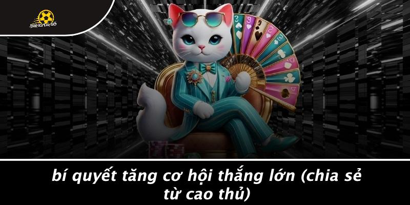 Bí Quyết Tăng Cơ Hội Thắng Lớn (Chia Sẻ Từ Cao Thủ)