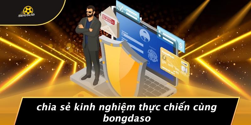 Chia Sẻ Kinh Nghiệm Thực Chiến Cùng Bongdaso