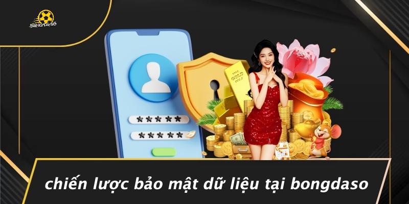 Chiến Lược Bảo Mật Dữ Liệu Tại Bongdaso