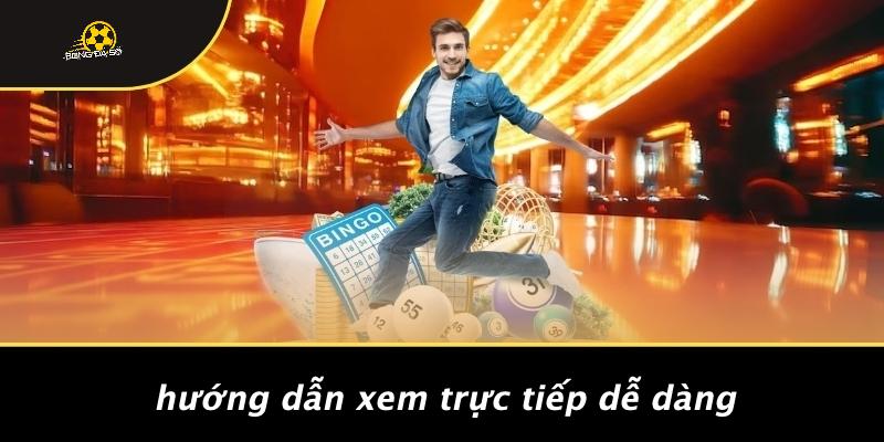 Hướng Dẫn Xem Trực Tiếp Dễ Dàng