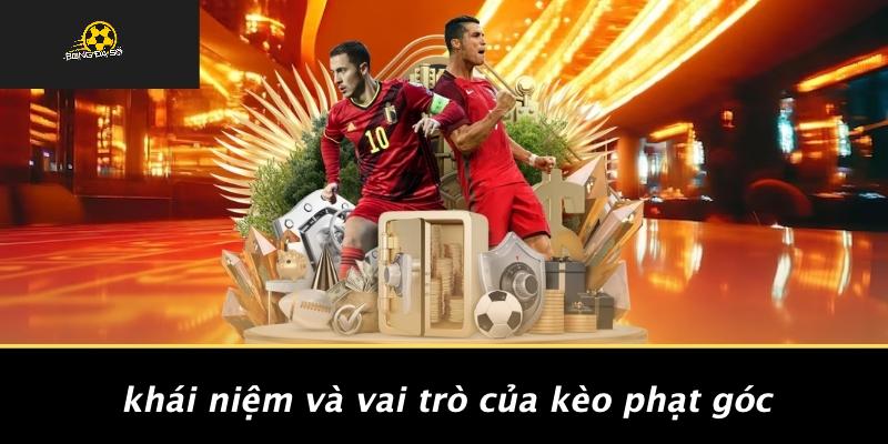 Khái niệm và vai trò của kèo phạt góc