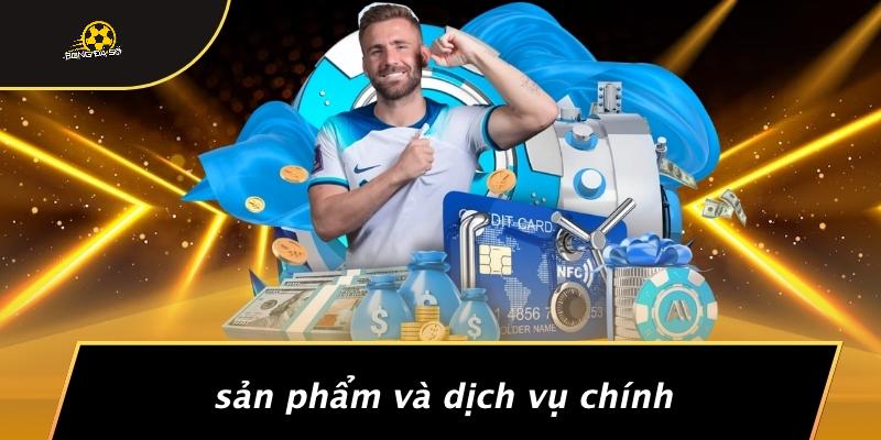 Sản Phẩm Và Dịch Vụ Chính