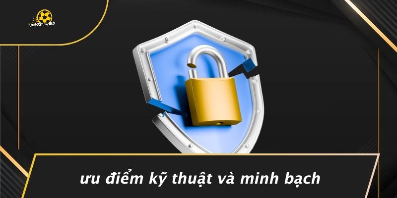 Ưu Điểm Kỹ Thuật Và Minh Bạch
