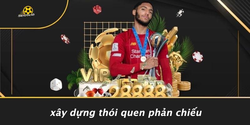 Xây Dựng Thói Quen Phản Chiếu